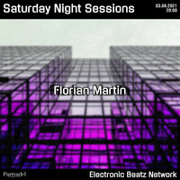 Florian Martin @ Saturday Night Sessions (03.04.2021) by Electronic Beatz Network