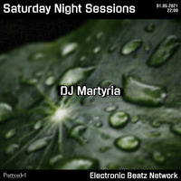 DJ Martyria @ Saturday Night Sessions (01.05.2021) by Electronic Beatz Network