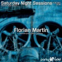 Florian Martin @ Saturday Night Sessions (15.05.2021) by Electronic Beatz Network