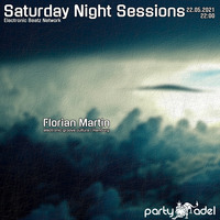 Florian Martin @ Saturday Night Sessions (22.05.2021) by Electronic Beatz Network