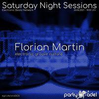 Florian Martin @ Saturday Night Sessions (26.06.2021) by Electronic Beatz Network