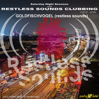 Goldfischvogel @ Restless Sounds Clubbing (17.07.2021) by Electronic Beatz Network