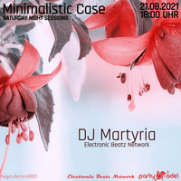DJ Martyria @ Minimalistic Case (21.08.2021) by Electronic Beatz Network