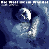 Die Welt ist im Wandel (mixed by DJ Martyria) by Electronic Beatz Network