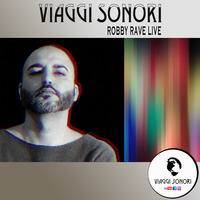 VIAGGI SONORI | LIVE ROBBY RAVE | Ep.6 by VIAGGI SONORI