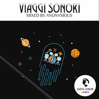 VIAGGI SONORI | SPACE GROOVE | MIXED BY ANONYMOUS | Ep.7 by VIAGGI SONORI