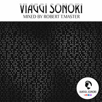 VIAGGI SONORI | MIXED BY ROBERT T.MASTER | Ep.12 by VIAGGI SONORI
