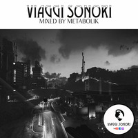 VIAGGI SONORI | MIXED BY METABOLIK | Ep.15 by VIAGGI SONORI