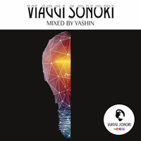 VIAGGI SONORI | MIXED BY YASHIN | Ep.16 by VIAGGI SONORI
