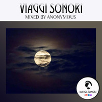 VIAGGI SONORI | MIXED BY ANONYMOUS | Ep. 22 by VIAGGI SONORI