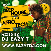 DJ EAZY T - Deep House Meets Afro Tech Vol. 3 (Apr 2023) by DJ Eazy T