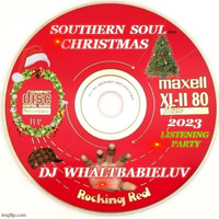 Southern Soul Christmas 2023 (Dj WhaltBabieLuv) by Dj WhaltBabieLuv's