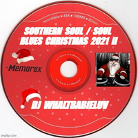 Southern Soul / Soul Blues Christmas 2021 II (Dj WhaltBabieLuv) by Dj WhaltBabieLuv