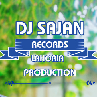 DJ SAJAN RECORDS LAHORIA PRODUCTION ORIGINAL MIX