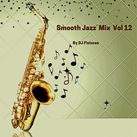 Smooth Jazz (Fusion) Mix Vol 12 by DJ Fistores