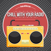 Chill with Your Radio with PabloKUnziba XII by Chill with Your Radio by PabloKUnziba