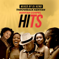 Throwback Kenyan Gospel Classics by DJ KenB