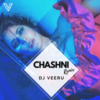 CHASHNI (REMIX) - DJ VEERU by DJ Veeru