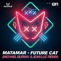 Matamar - Future Cat (Michael Burian &amp; Jean Luc Remix) by Jean Luc
