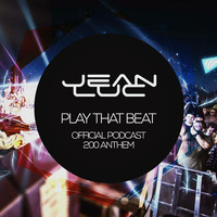 Jean Luc - Play That Beat (Official Podcast 200 Anthem) (Original Mix) by Jean Luc