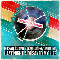 Michael Burian &amp; Jean Luc feat. Milk Inc. - Last Night A Dj Saved My Life by Jean Luc