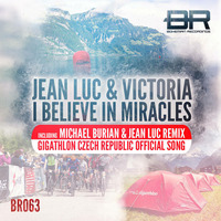 Jean Luc &amp; Victoria - I Believe in Miracles (Michael Burian &amp; Jean Luc Remix) by Jean Luc