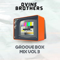 Dvine Brothers-Groove Box Mix Vol 3 by Dvine Brothers