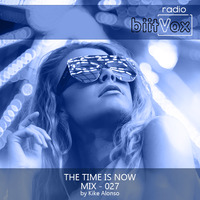 THE TIME IS NOW - MIX 027 (by Kike Alonso) by BiitVox