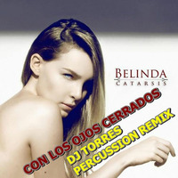 CON LOS OJOS CERRADOS-BELINDA (DJ TORRES PERCUSSION REMIX) by DJ TORRES