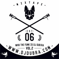 Who The Funk Is Dj Dub:ra Vol.2 by DJ DUB:RA