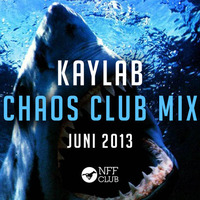 Kaylab - Chaos Club Mix (Juni 2013) by Kaylab