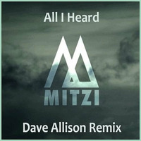 Mitzi- All I Heard★ (Dave Allison Remix) **Free Download** by Dave Allison