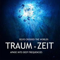 Traum + Zeit - SelYo crossed the worlds (2014) by Selekter Yorgo