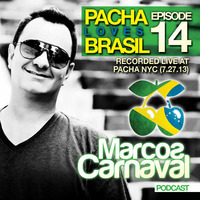 Podcast Episode 14 - "Pacha Loves Brasil" (Live @ Pacha NYC July 27, 2013) FREE DOWNLOAD! by Marcos Carnaval