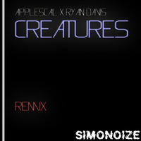 Applescal & Ryan Davis - Creatures (SimoNoize Remix)[ FREE DOWNLOAD ] by SimoNoize