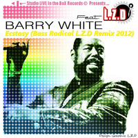L.Z.D Feat. Barry White - Ecstasy (Bass Radical L.Z.D Remix 2012) by LZD Looping Zoolouf Deejay