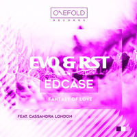 Evo & RST and Edcase Feat Cassandra London 'Fantasy Of Love' (Main Mix) by Evo & RST