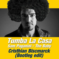 Tumba La Casa - Cristhian Biscmarck Vs Sam Paganini (CB Bootleg) by Cristhian Biscmarck (Dj Cristiano)