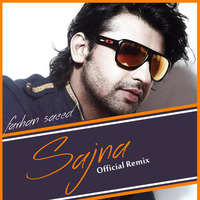 Sajna(Farhan Saeed)- Official Remix by DJAnam