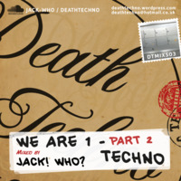 DTMIXS03 - We Are 1 - Part 2 - Techno - Jack! Who? (320) by Death Techno