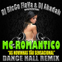 Mc Romantico - As Novinhas Tão Sensacional (Dance Hall Remix) by Dj RicCo FlaVa