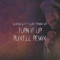 Clinton Sly Ft. Dub Terminator - Turn It Up (Ruxell Remix) by Clinton Sly