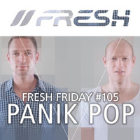 FRESH FRIDAY #105 mit Panik Pop by freshguide