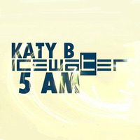 Katy B, 1CEWA7ER - 5 AM by 1CEWA7ER