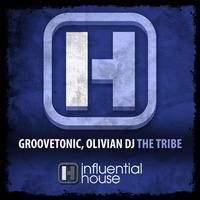 Groovetonic,Olivian Dj - The tribe[Influential House]Out