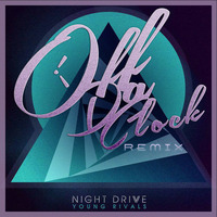 Night Drive -Young Rivals (Off Da Clock Remix) by Off Da Clock
