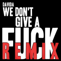 Davida - We Don't Give A Fuck ( Daim Vega &amp; D Dash Remix ) Preview 18 Dec Avalable NL ! by Daim Vega
