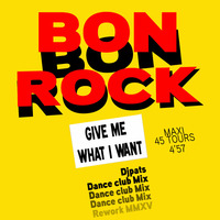 BON ROCK - Give Me What I Want  Djpats Rework by djpats