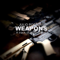 Julio Posadas - Weapons (previa) by Julio Posadas
