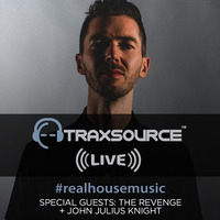 Traxsource LIVE! #68 w/ The Revenge + John Julius Knight by Traxsource LIVE!